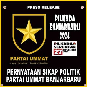 PRESS RELEASE: PERNYATAAN SIKAP POLITIK PARTAI UMMAT BANJARBARU