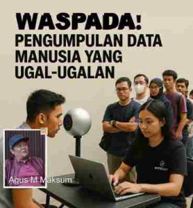 Waspada! Pengumpulan Data Manusia yang Ugal-ugalan, OPINI | PERANG DATA DAN PERADABAN DIGITAL