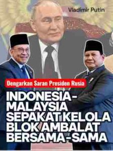 IKUTI SARAN PUTIN, INDONESIA-MALAYSIA SEPAKAT KELOLA BLOK AMBALAT BERSAMA-SAMA