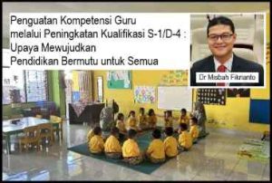 Penguatan Kompetensi Guru melalui Peningkatan Kualifikasi S-1/D-4 : Upaya Mewujudkan Pendidikan Bermutu untuk Semua