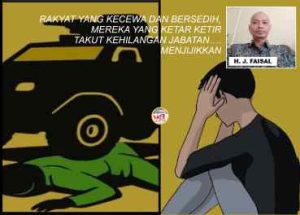 RAKYAT YANG KECEWA DAN BERSEDIH, MEREKA YANG KETAR KETIR TAKUT KEHILANGAN JABATAN….MENJIJIKKAN